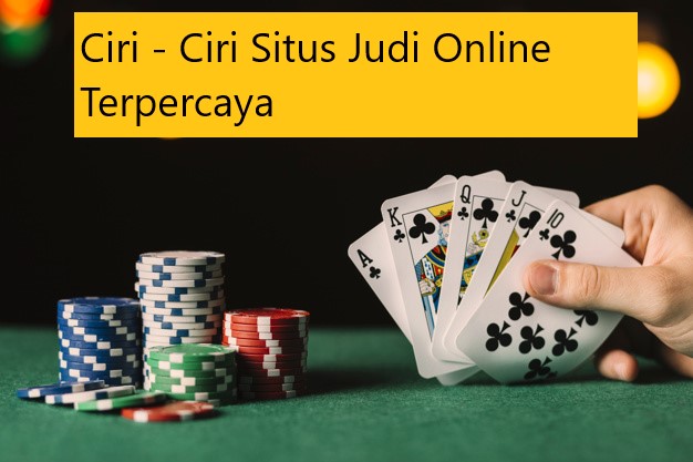 Ciri – Ciri Situs Judi Online Terpercaya