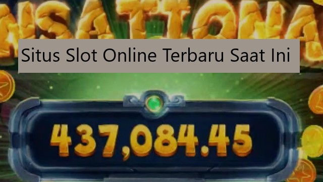 Situs Slot Online Terbaru Saat Ini